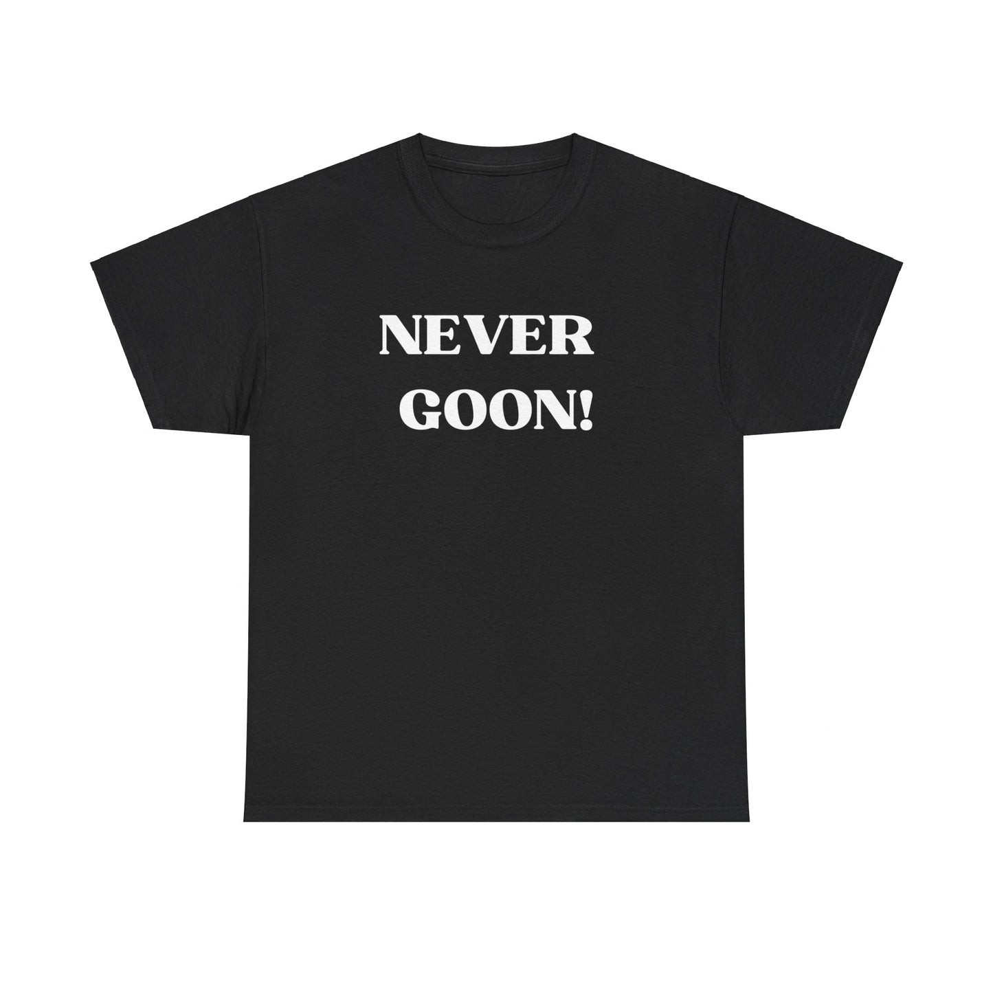 "Never Goon" Tee