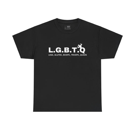 "LGBTQ ( LEGS , GLUTES , QUADS , BICEPS , TRICEPS" Tee