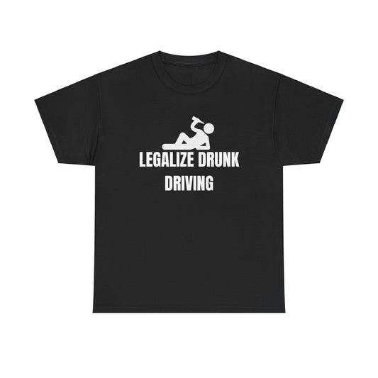 "Legalize Drunk Driving" Tee