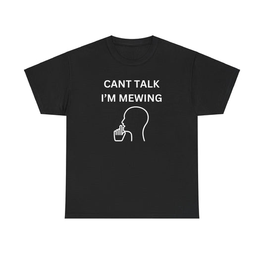 "I Cant Talk I'm Mewing" Tee