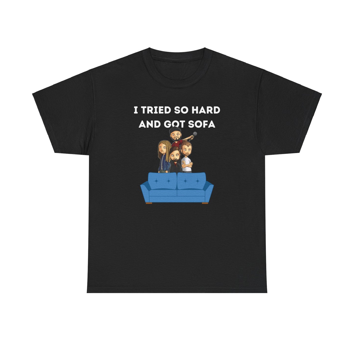 "I Tried So Hard And Got Sofa" Tee