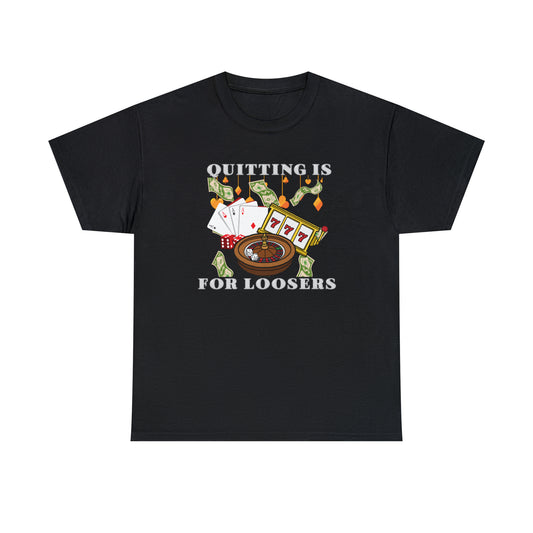 "Quitting is for loosers" Tee